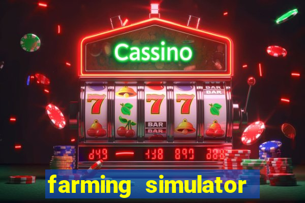 farming simulator 18 dinheiro infinito